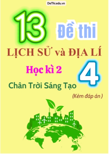 Tuyển tập 13 Đề thi học kì 2 môn Lịch sử - Địa lý 4 Chân Trời Sáng Tạo (Kèm đáp án)